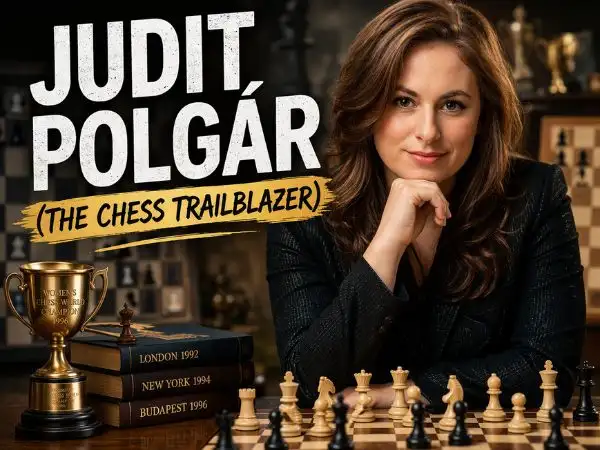 Judit Polgár (The Chess Trailblazer)